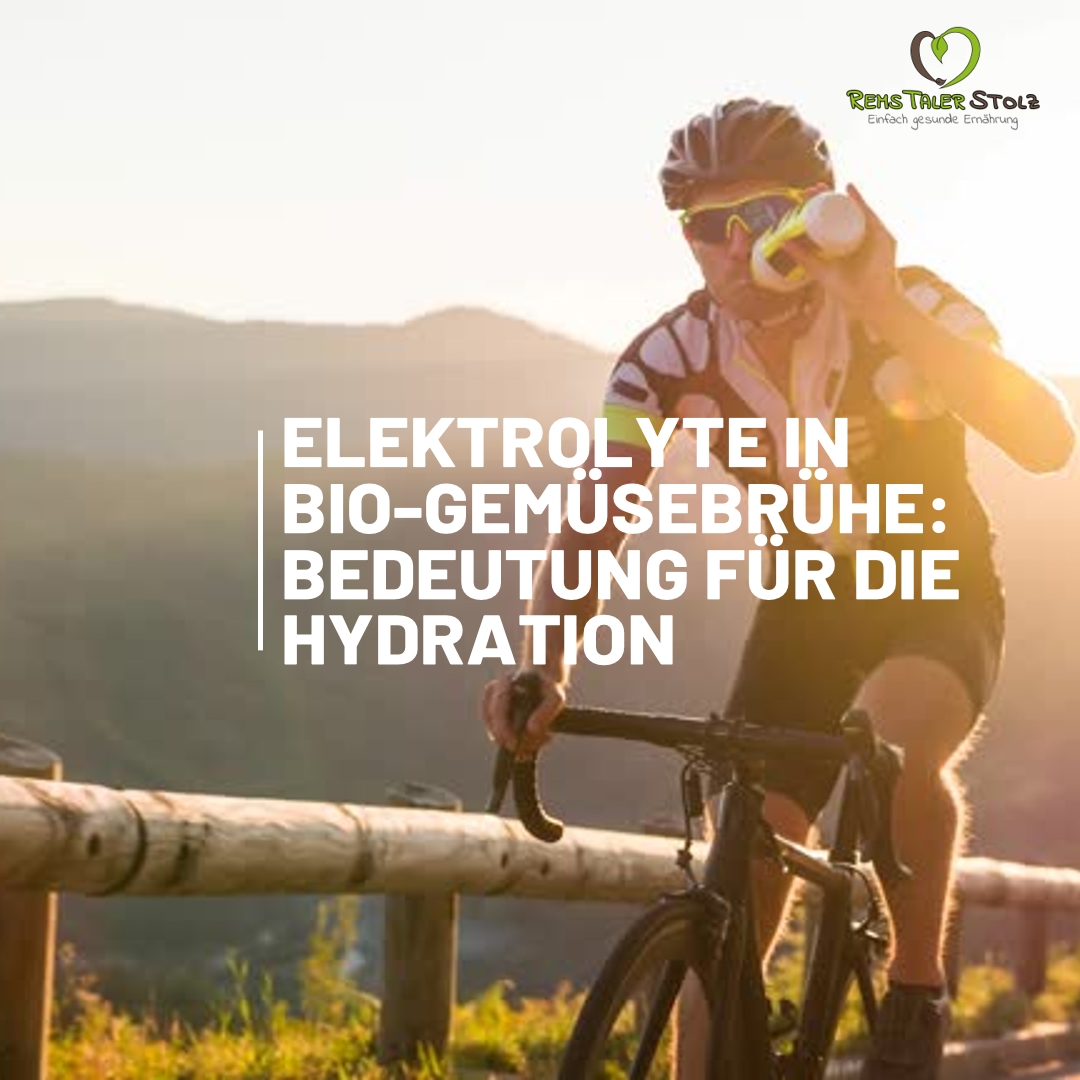 Elektrolyte in Bio-Gemüsebrühen: Bedeutung für die Hydratation